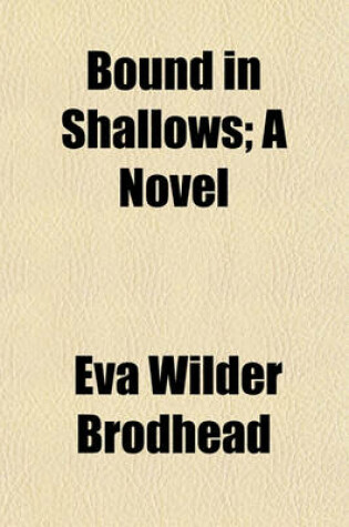 Cover of Bound in Shallows; A Novel