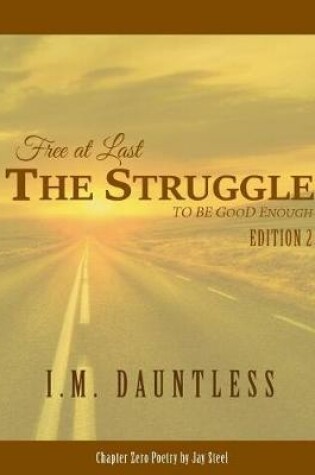 Cover of Free at Last the Struggle to Be Good Enough