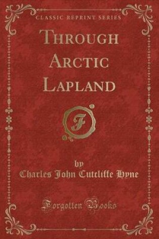 Cover of Through Arctic Lapland (Classic Reprint)