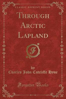 Book cover for Through Arctic Lapland (Classic Reprint)