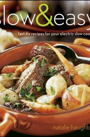 Cover of Slow and Easy: Fast-Fix Recipes for Your Electric Slow Cooker