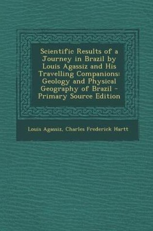 Cover of Scientific Results of a Journey in Brazil by Louis Agassiz and His Travelling Companions