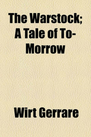 Cover of The Warstock; A Tale of To-Morrow