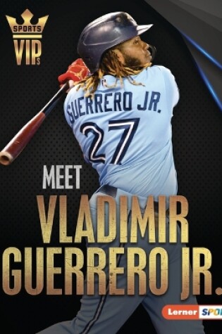 Cover of Meet Vladimir Guerrero Jr.