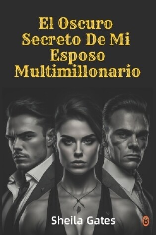 Cover of El Oscuro Secreto De Mi Esposo Multimillonario Volumen6