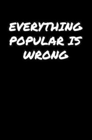 Cover of Everything Popular Is Wrong�