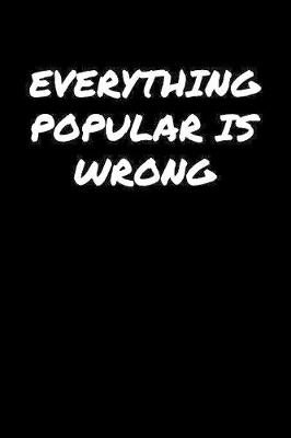 Book cover for Everything Popular Is Wrong�