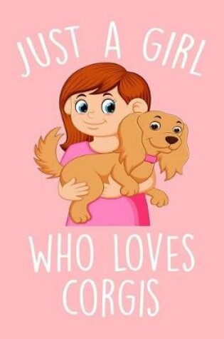 Cover of Just A girl Who Loves Corgis
