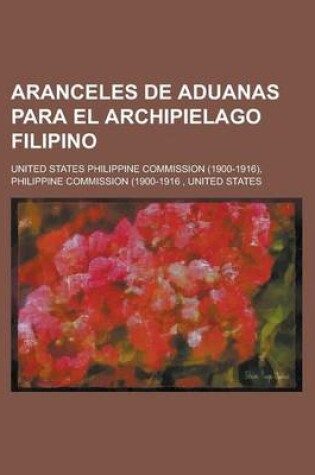 Cover of Aranceles de Aduanas Para El Archipielago Filipino