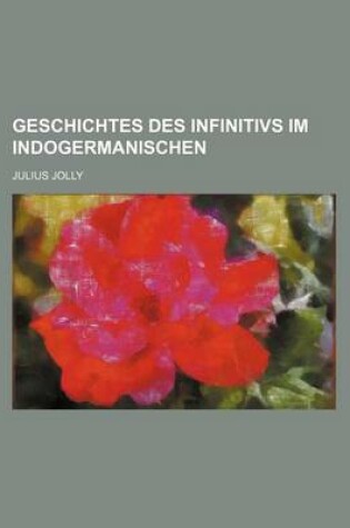 Cover of Geschichtes Des Infinitivs Im Indogermanischen