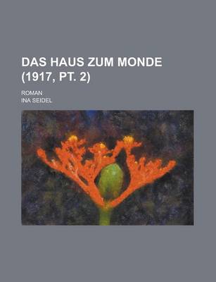 Book cover for Das Haus Zum Monde; Roman (1917, PT. 2 )