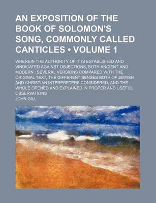 Book cover for An Exposition of the Book of Solomon's Song, Commonly Called Canticles (Volume 1 ); Wherein the Authority of It Is Established and Vindicated Against