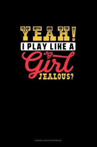 Cover of Yeah I Play Like A Girl Jealous