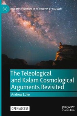 Cover of The Teleological and Kalam Cosmological Arguments Revisited