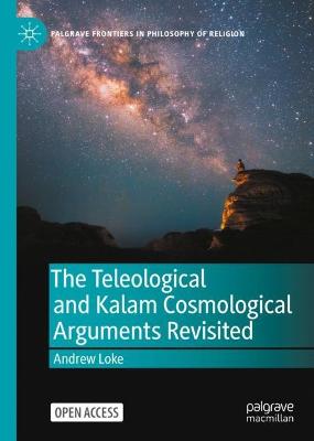 Cover of The Teleological and Kalam Cosmological Arguments Revisited