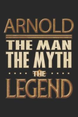 Book cover for Arnold The Man The Myth The Legend