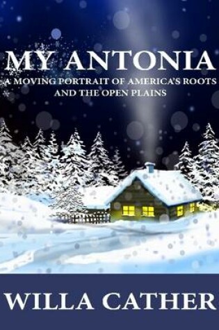 Cover of My Antonia: A Moving Portrait of America's Roots and the Open Plains