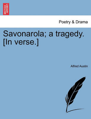 Book cover for Savonarola; A Tragedy. [In Verse.]