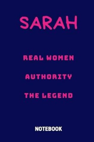 Cover of Sarah Real Women Authority the Legend Notebook