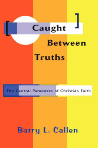 Cover of Caught Between Truths