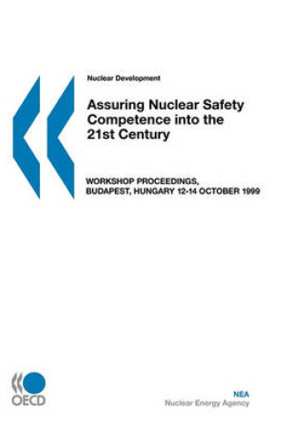 Cover of Oecd Proceedings Assuring Nuclear Safety Competence into the 21st Century: Workshop Proceedings, Budapest, Hungary 12-14 October 1999