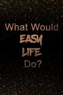 Book cover for What Would Easy Life Do?