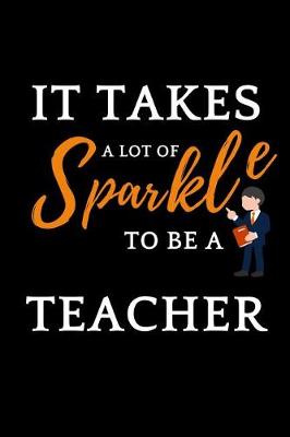 Book cover for It Takes A Lot Of Sparkle To Be A Teacher