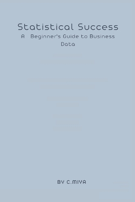 Book cover for Statistical Success A Beginner's Guide to Business Data