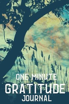 Book cover for One Minute Gratitude Journal-Peace of Mind Notebook To Write In-Practice The Power of Daily Gratitude Book 8