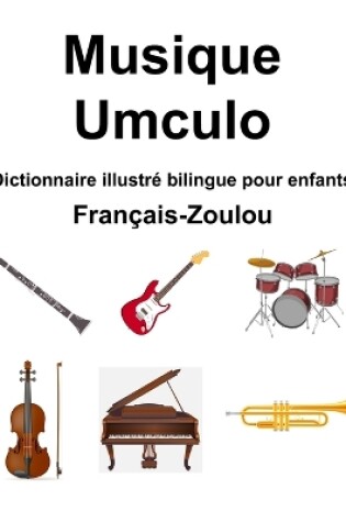 Cover of Fran�ais-Zoulou Musique / Umculo Dictionnaire illustr� bilingue pour enfants