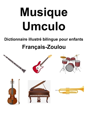 Book cover for Français-Zoulou Musique / Umculo Dictionnaire illustré bilingue pour enfants