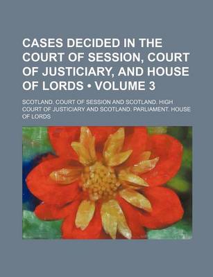 Book cover for Cases Decided in the Court of Session, Court of Justiciary, and House of Lords (Volume 3)