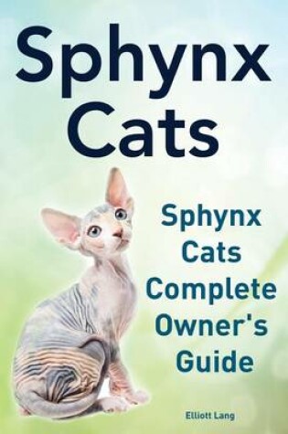Cover of Sphynx Cats. Sphynx Cats Complete Owner's Guide.