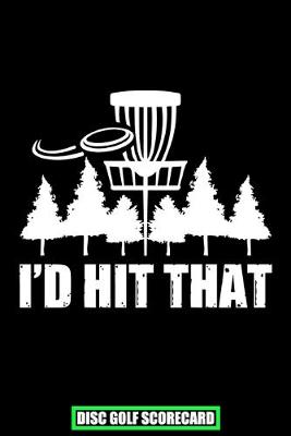 Book cover for I'd Hit That Disc Golf Scorecard