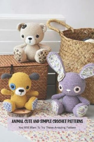 Cover of Animal Cute and Simple Crochet Patterns