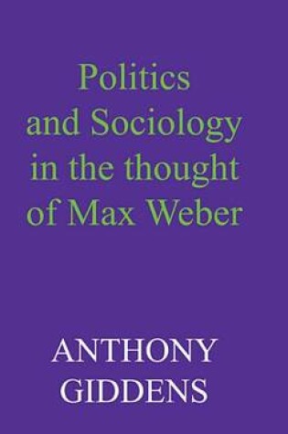 Cover of Politics and Sociology in the Thought of Max Weber