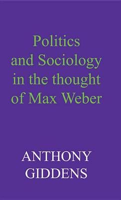 Cover of Politics and Sociology in the Thought of Max Weber