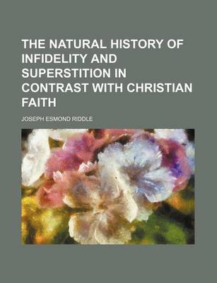 Book cover for The Natural History of Infidelity and Superstition in Contrast with Christian Faith