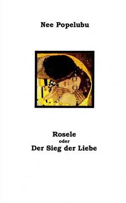 Book cover for Rosele oder der Sieg der Liebe