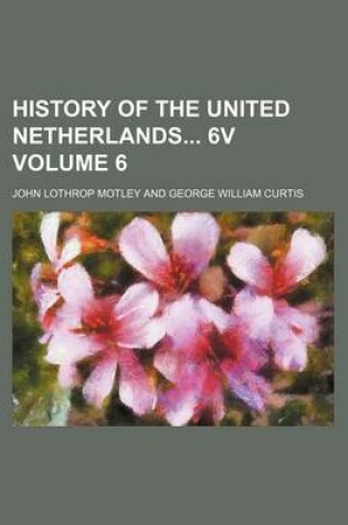 Cover of History of the United Netherlands 6v Volume 6