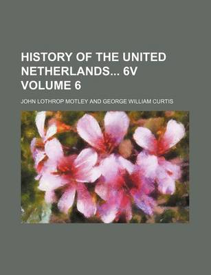 Book cover for History of the United Netherlands 6v Volume 6