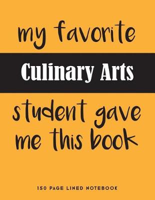 Book cover for My Favorite Culinary Arts Student Gave Me This Book