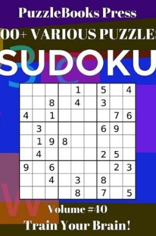 Cover of PuzzleBooks Press Sudoku 400+ Various Puzzles Volume 40