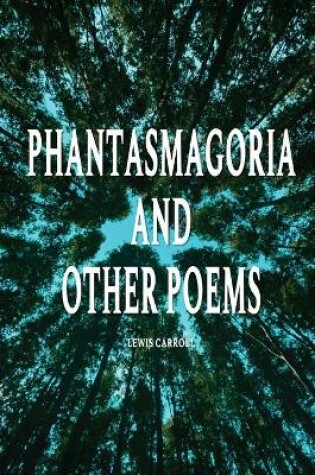 Cover of Phantasmagoria and Other Poems - Lewis Carroll