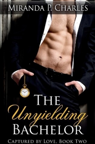 Cover of The Unyielding Bachelor