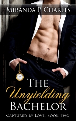 Cover of The Unyielding Bachelor