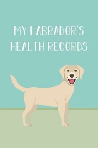 Cover of My Labrador's Health Records