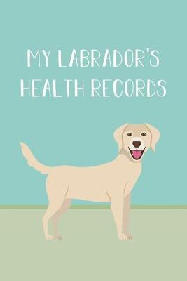 Book cover for My Labrador's Health Records