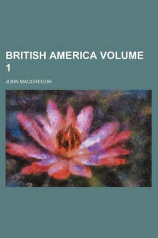 Cover of British America Volume 1