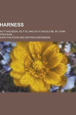 Cover of Harness; As It Has Been, as It Is, and as It Should Be, by John Philipson ...